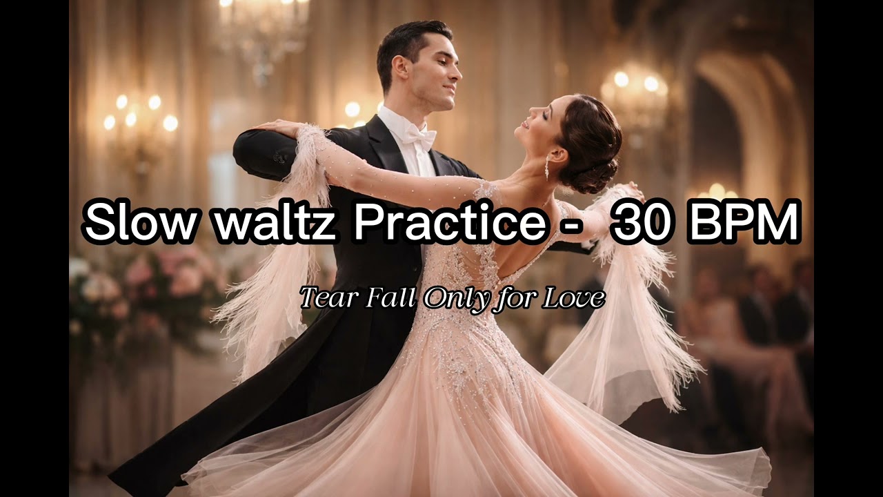 🎶 Slow Waltz Practice – 30 BPM Tear Fall Only for Love