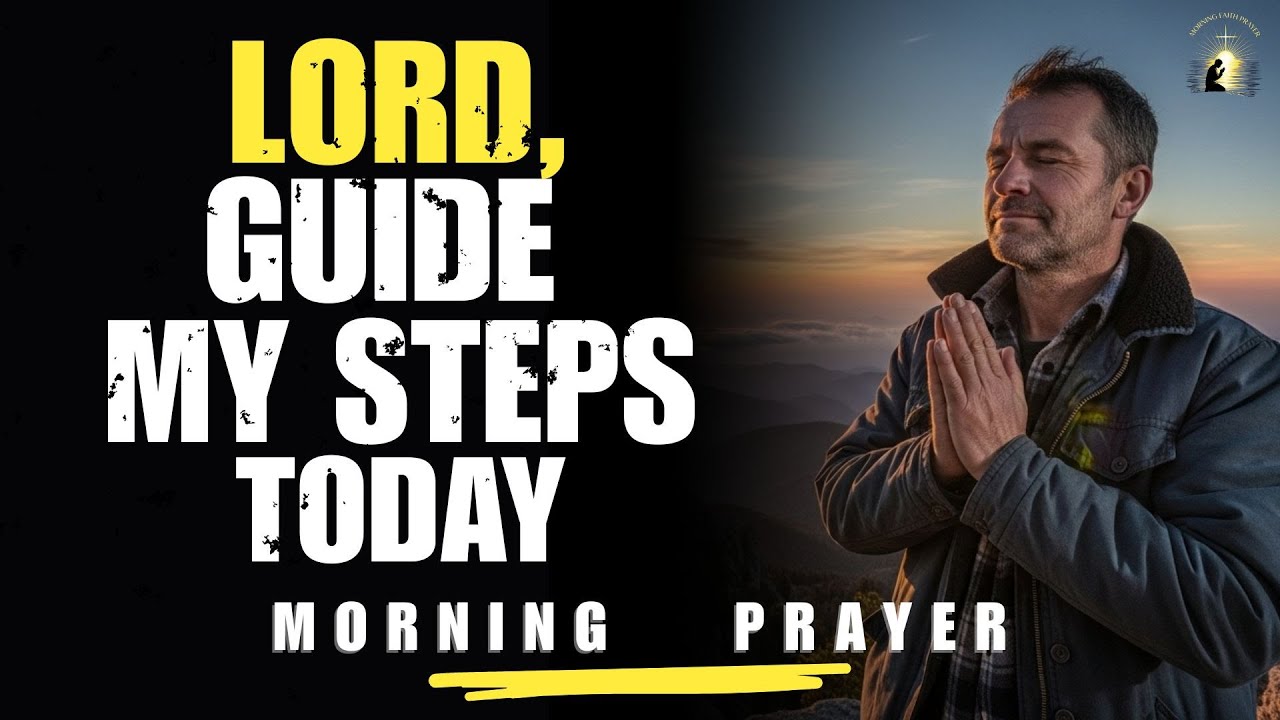 Morning Prayer For God's Guidance and Direction In Your Life | Lead Me Lord