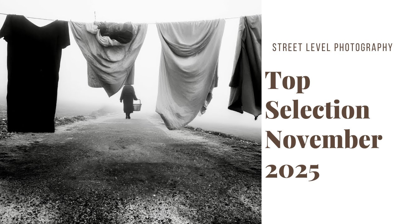 STREET PHOTOGRAPHY: TOP SELECTION - NOVEMBER 2025 -