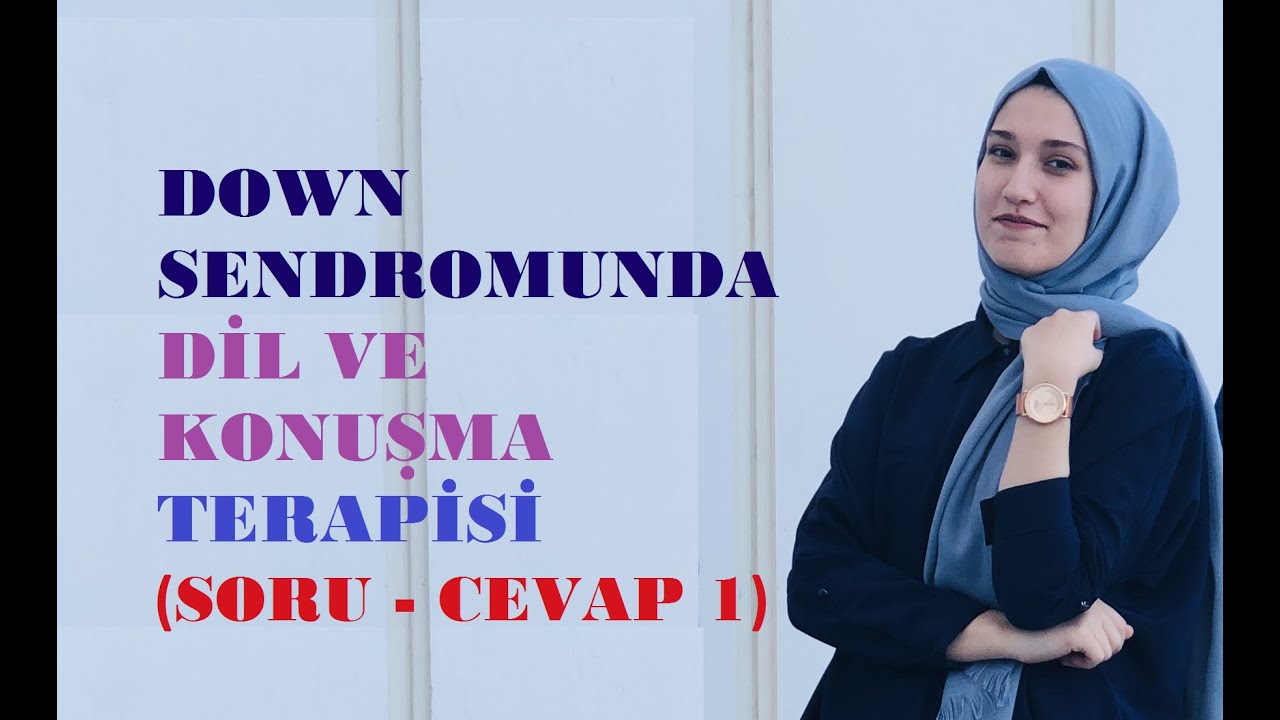 SORU-CEVAP 1 / Down Sendromunda Dil ve Konuşma Terapisi