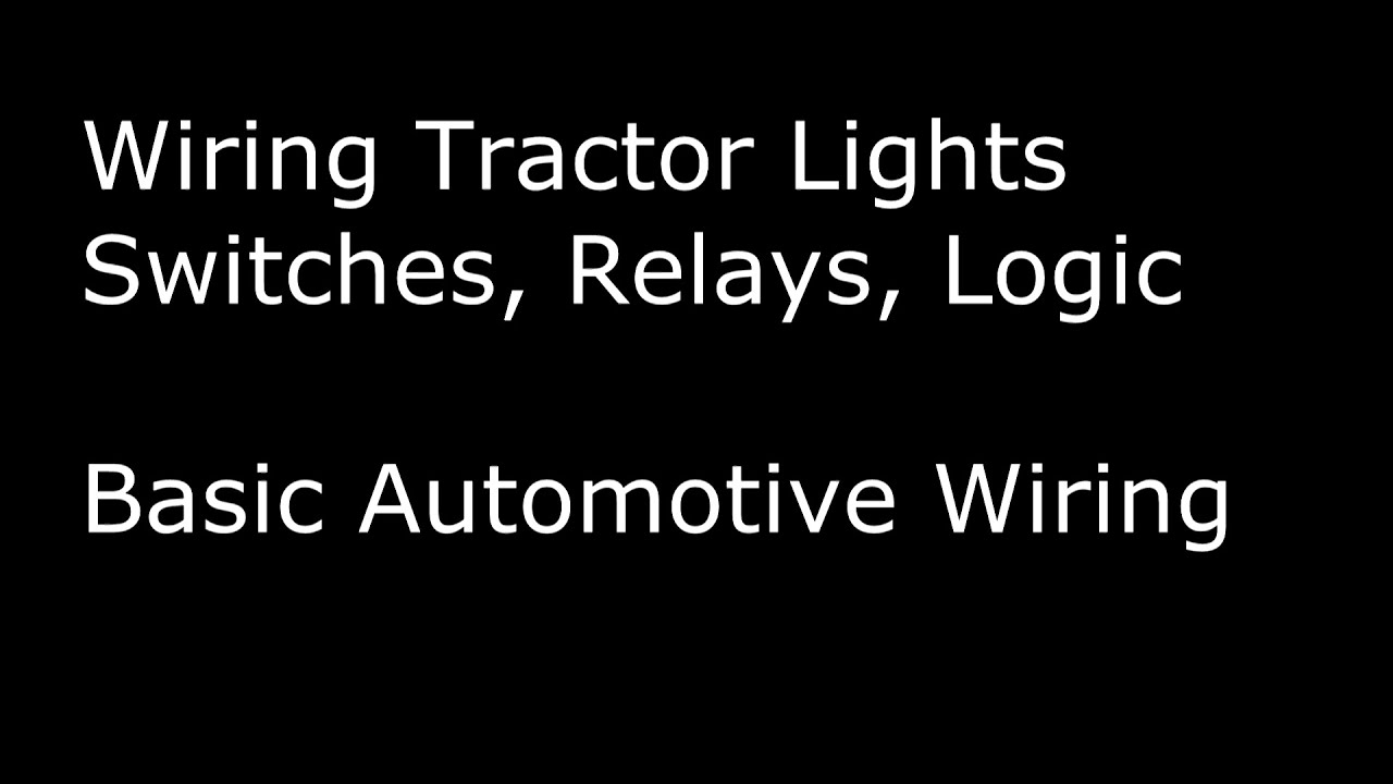 Deere 3020 Tractor Lighting: How to Wire Switches, Relays and Logic for the Ultimate DIY Upgrade