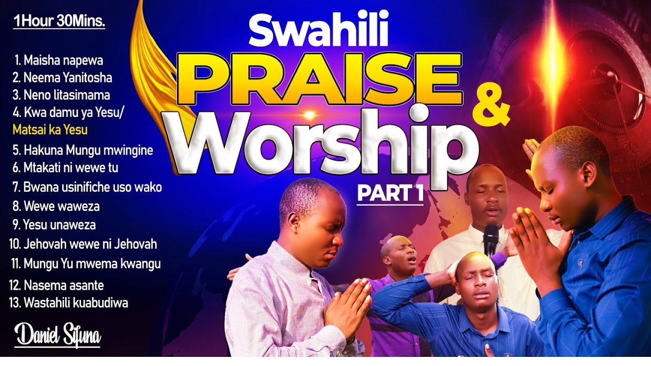 MAISHA NAPEWA SWAHILI PRAISE AND WORSHIP SONGS BY DANIEL SIFUNA, NENO LITASIMAMA, NEEMA YA BWANA.
