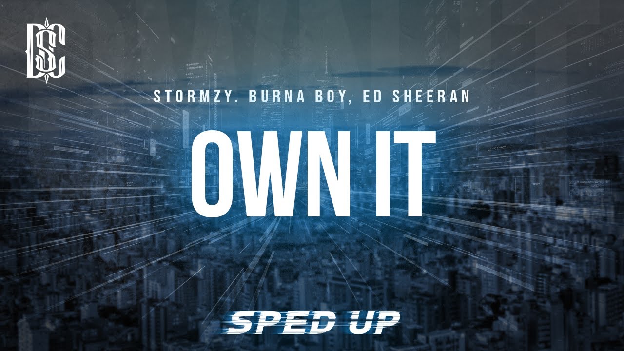 Stormzy feat. Burna Boy, Ed Sheeran - Own It (sped up) | Lyrics