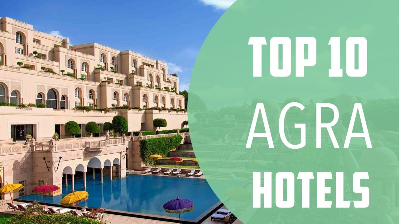 Top 10 Best Hotels to Visit in Agra | India - English