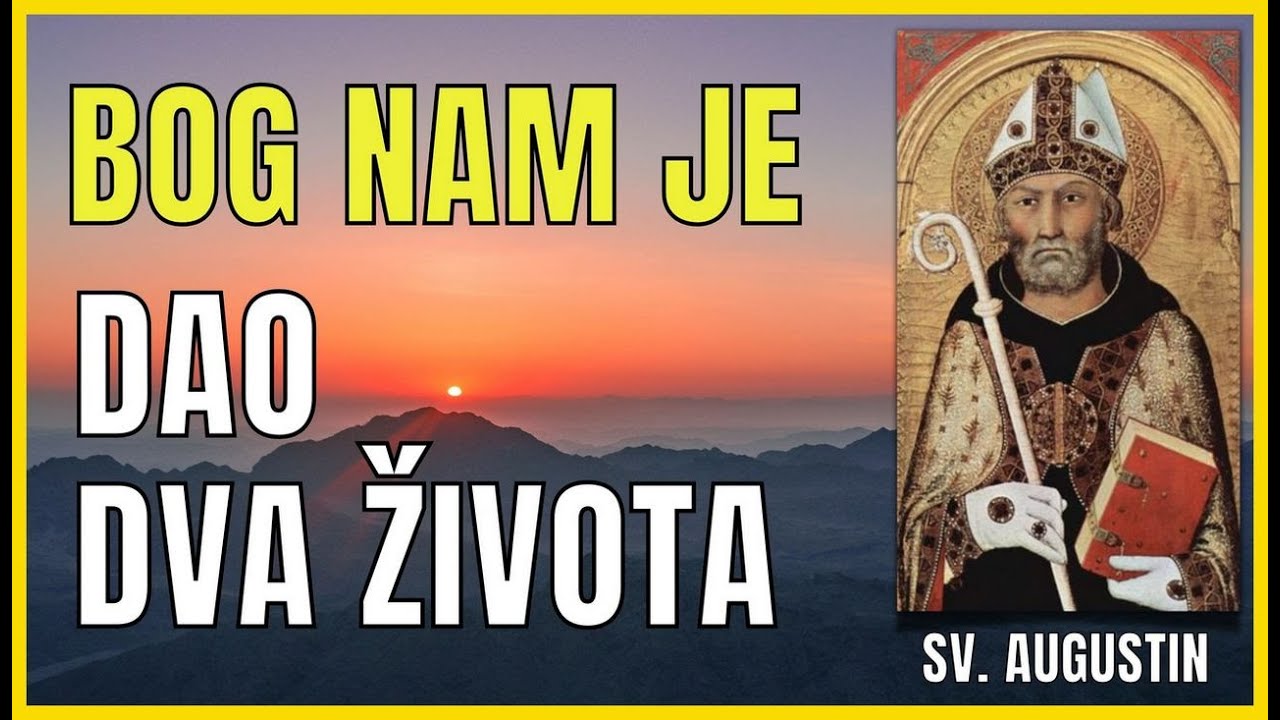 SV. AUGUSTIN - BOG NAM JE DAROVAO DVA ŽIVOTA