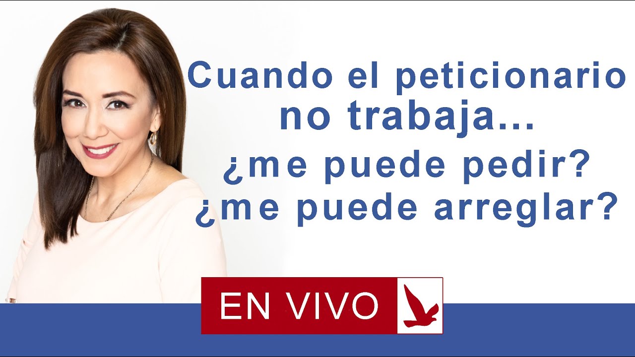 Cuando el peticionario no trabaja, me puede pedir? me puede arreglar?