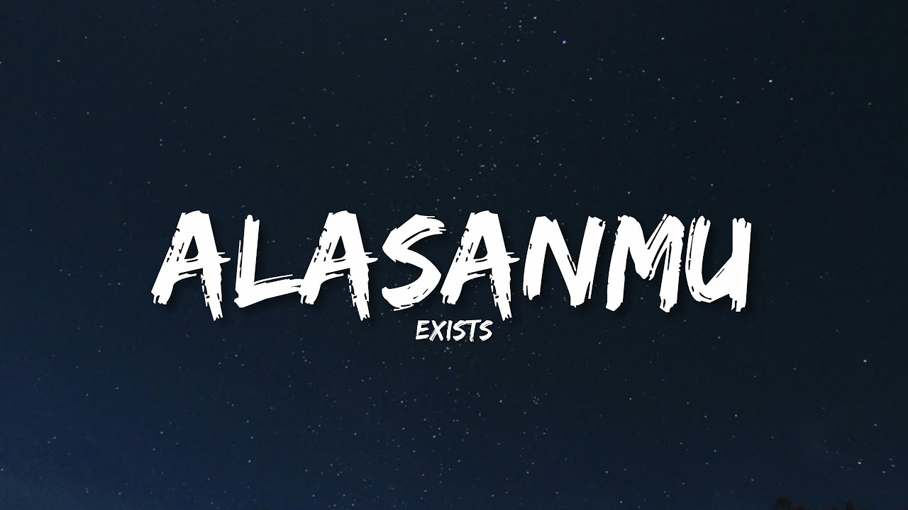 EXISTS - ALASANMU Lirik 