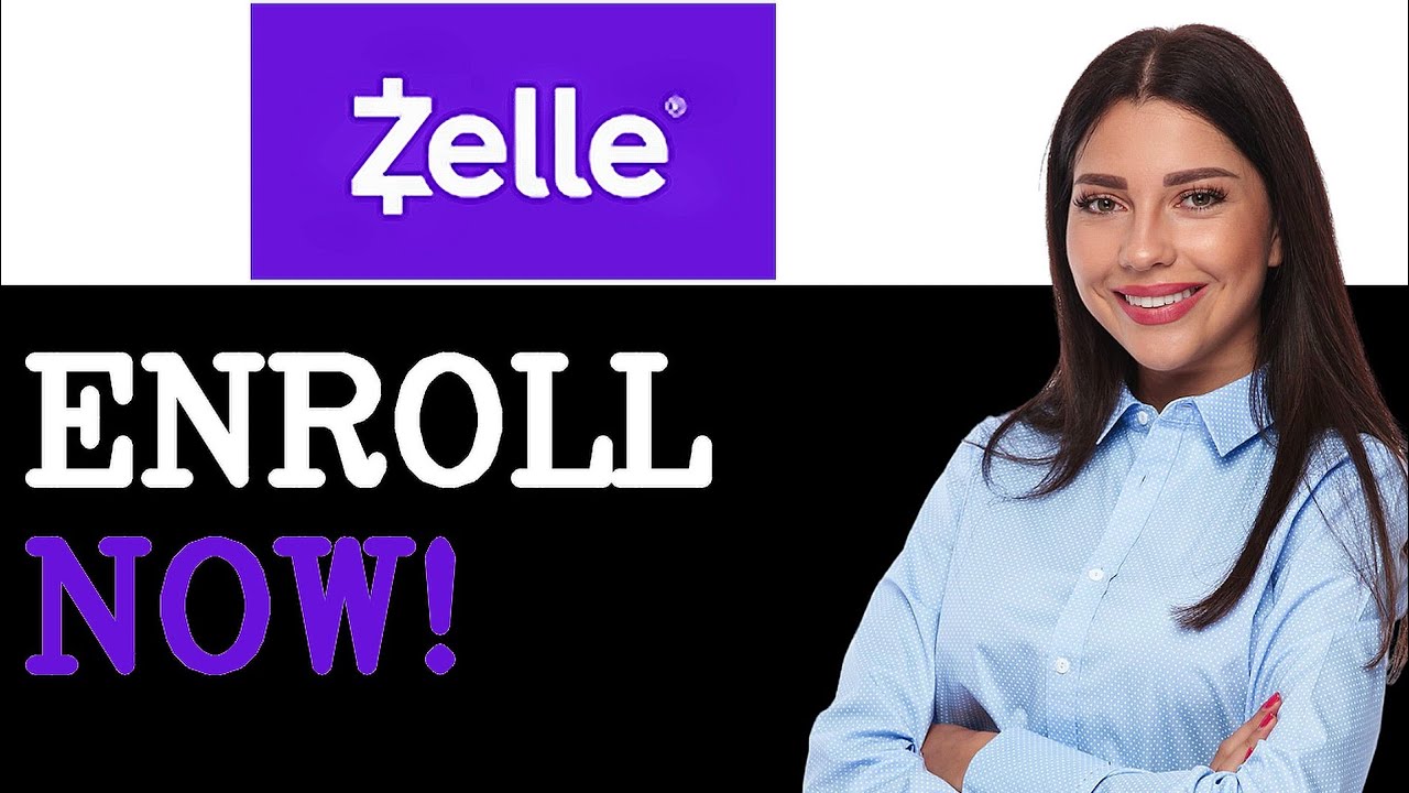 Why Use Zelle Enrollment (2025)
