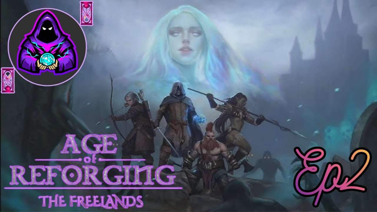 Age Of Reforging: The Freelands Ep2