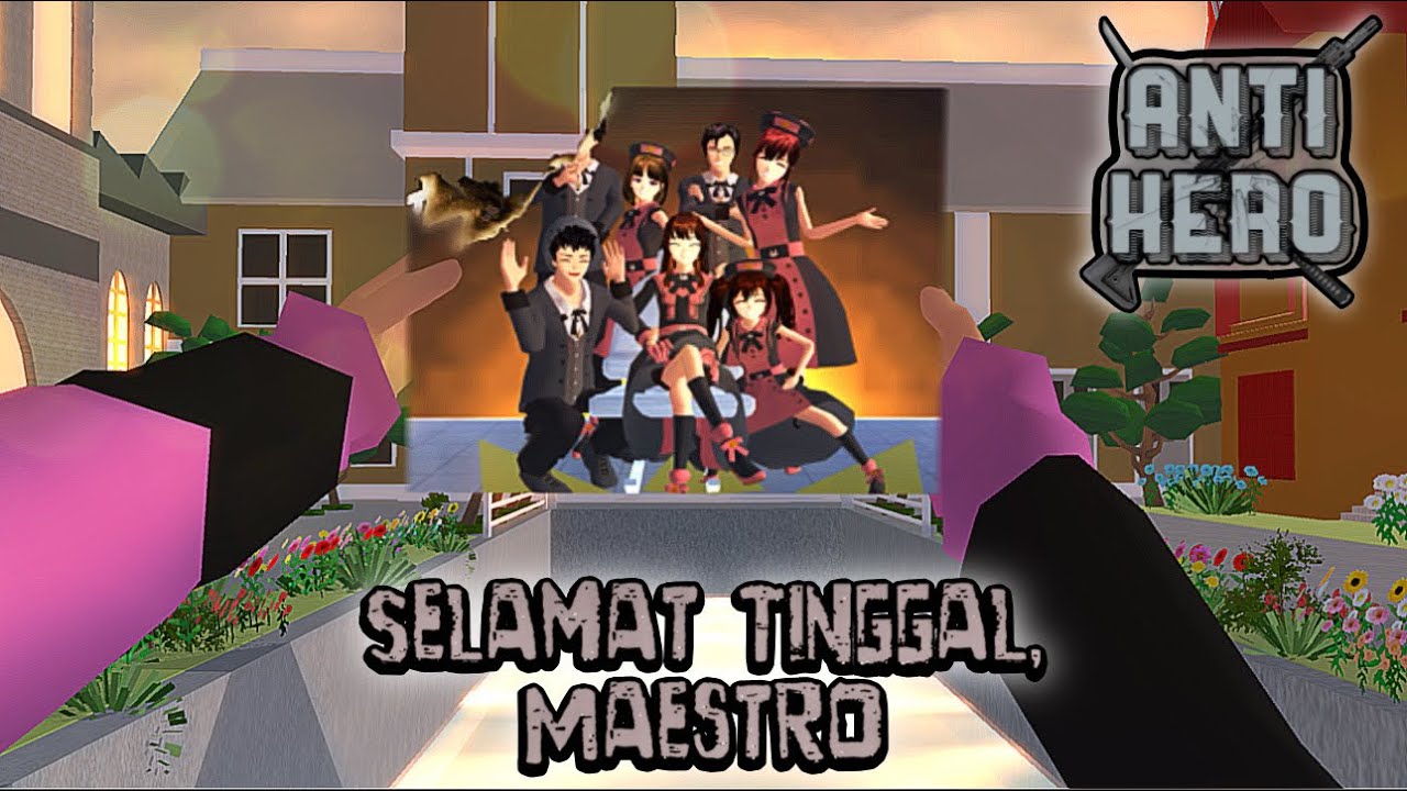 Anti Hero #18 (END) [Selamat Tinggal, Maestro] || SAKURA SCHOOL SIMULATOR DRAMA 