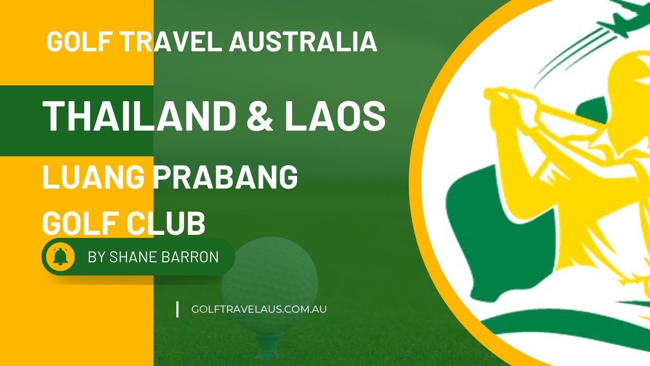 Luang Prabang Golf Club - Part of Golf Travel Australia's Thailand & Laos Golf Tour