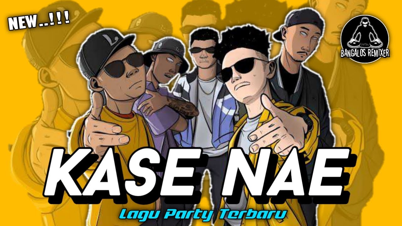 LAGU PARTY 🌴 KASE NAE 2022 || Bangalos Remixer
