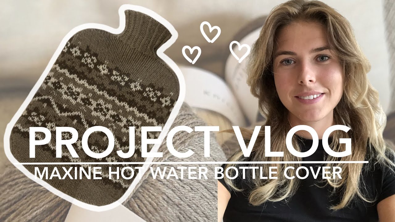 Project vlog - Knitting the Maxine Hot Water Bottle Cover