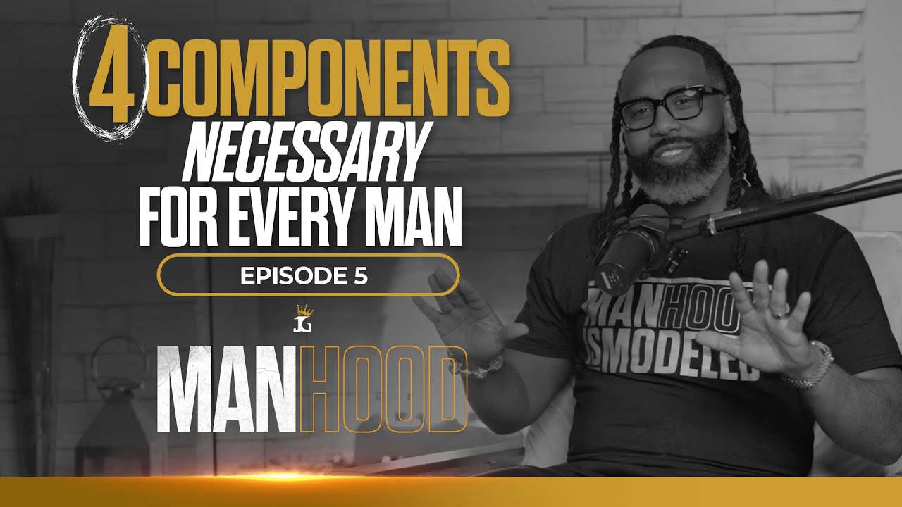 The 4 Essential Components of Manhood (Explained) | MANHOOD EP. 5