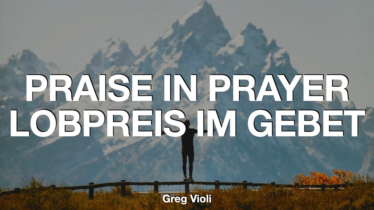 Lobpreis zur höchsten Priorität im Gebet / Making praise our highest priority in prayer  (11.10.25)