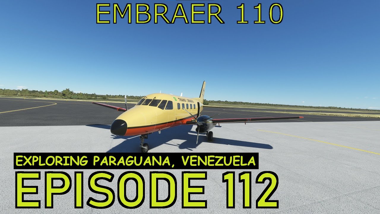 Microsoft Flight Simulator 2020 Gameplay | Nextgen Simulations Embraer 110 | Paraguana | Episode 112
