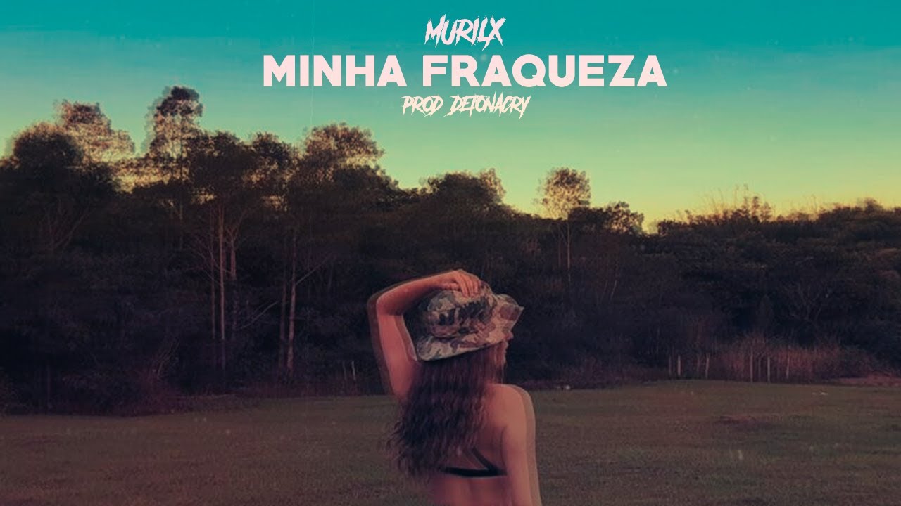 Murilx, DetonaCry - Minha Fraqueza