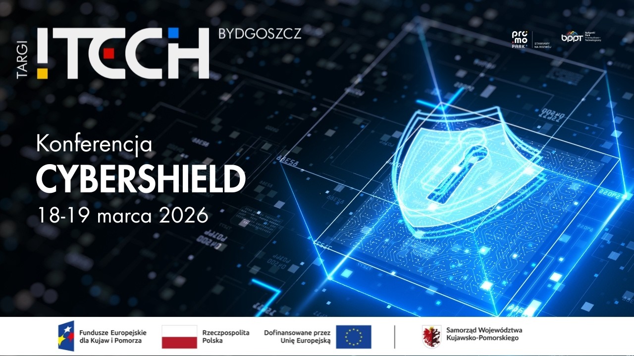 Targi ITech i Konferencja CyberShield, 18-19 marca 2026 r.