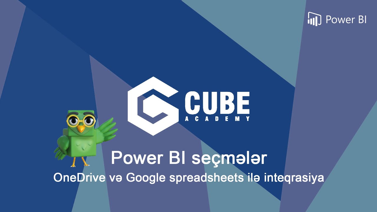 Power BI seçmələr - OneDrive və Google spreadsheets ilə inteqrasiya