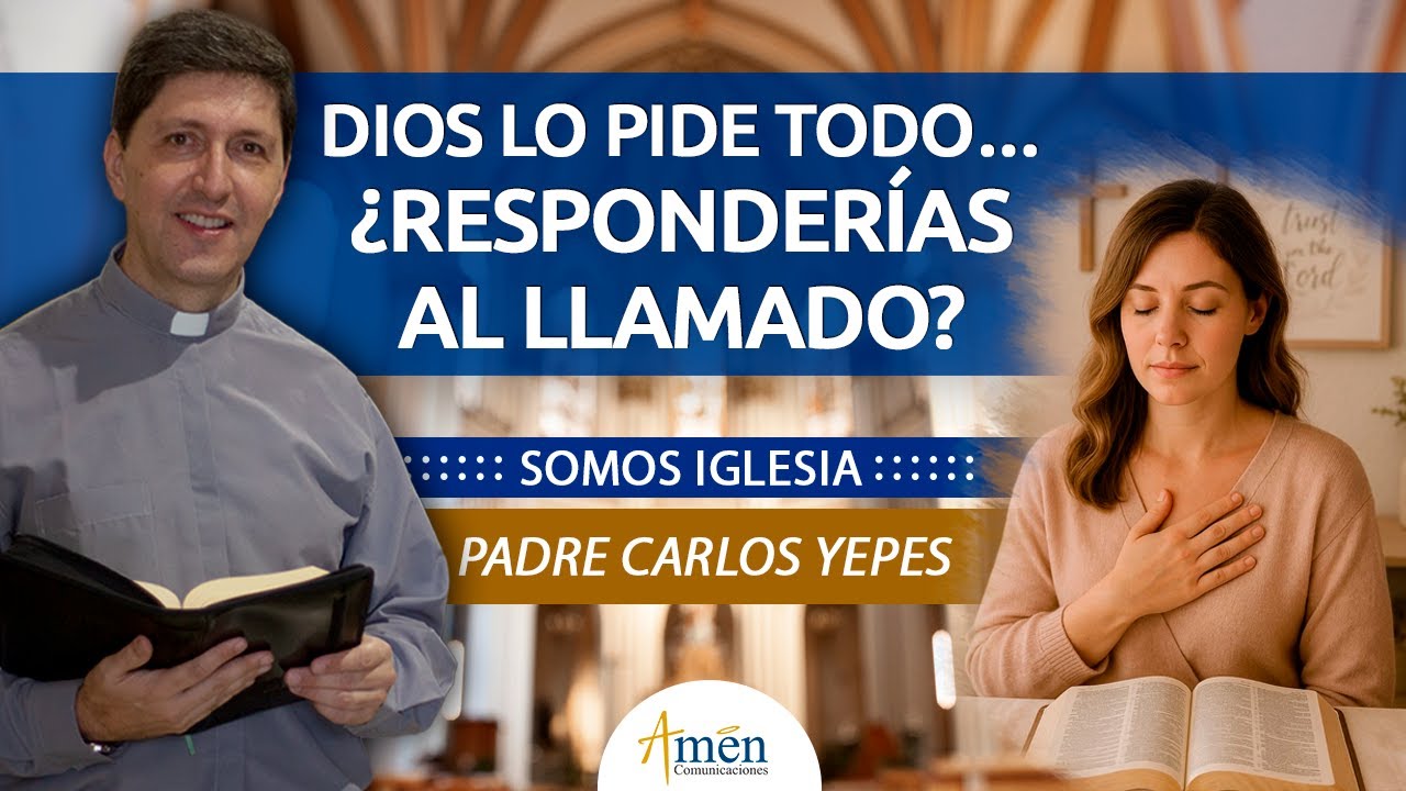 La vida consagrada hoy: ¿vale la pena entregarle la vida a Dios? #PadreCarlosYepes #SomosIgesia
