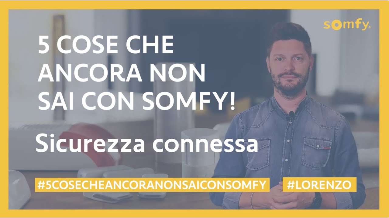 5 Cose che ancora non sai con Somfy: SICUREZZA CONNESSA