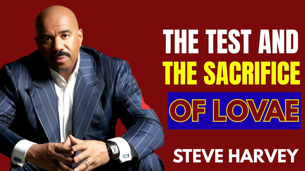 The Testand theSacrifice ofLovae PowerfulLove Advice That WillChange How YouSee Relation SteveHarvey