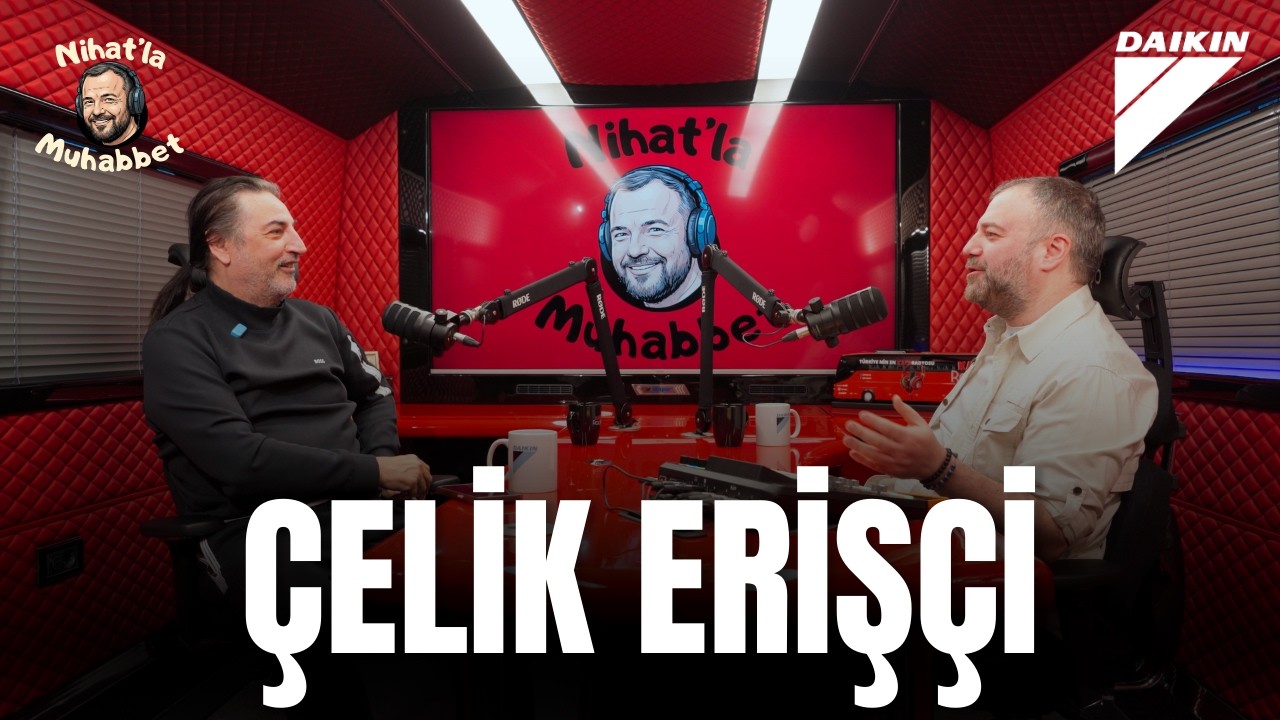 90’lardan Günümüze Bir Efsane: Çelik Erişçi | Nihat'la Muhabbet