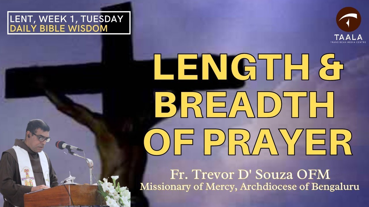 Lent, Week 1, Tuesday | LENGTH AND BREADTH OF PRAYER | Reflection - Fr Trevor D Souza | Bible Wisdom