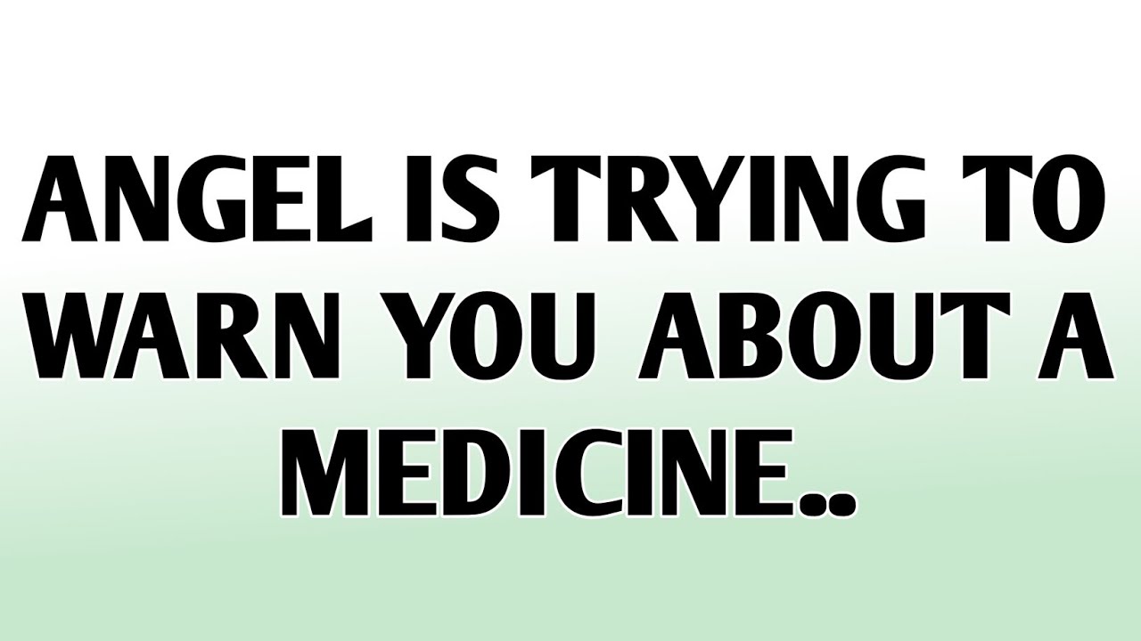 💸Angel is trying to warn you about a medicine....