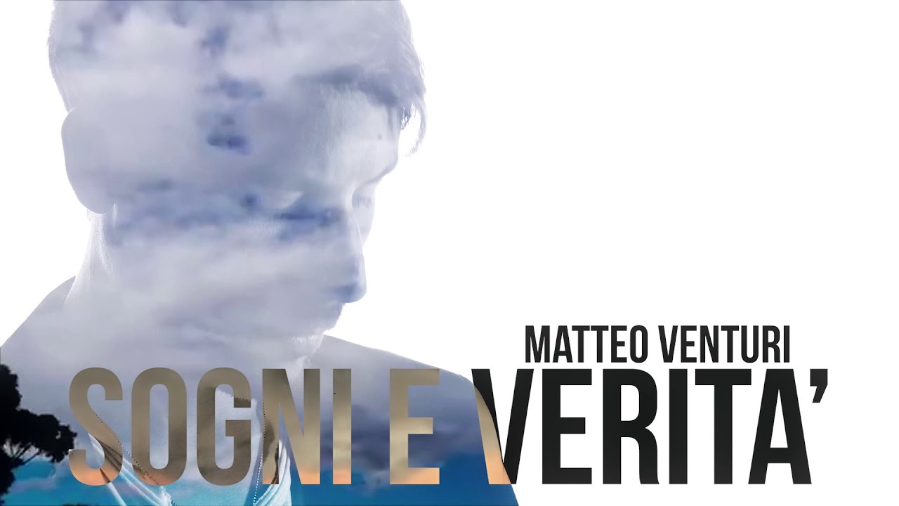 Matteo Venturi &ndash; Sogni e Verit&agrave; (Official Video)