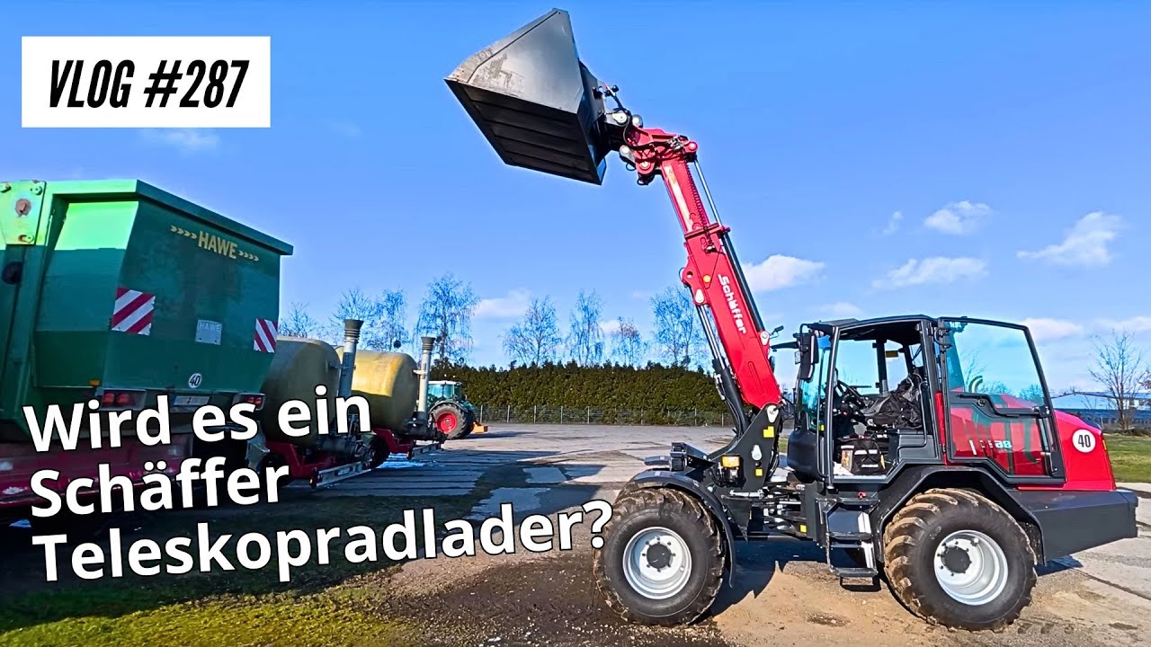 Vlog #287 Wird es ein Schäffer Teleskopradlader?