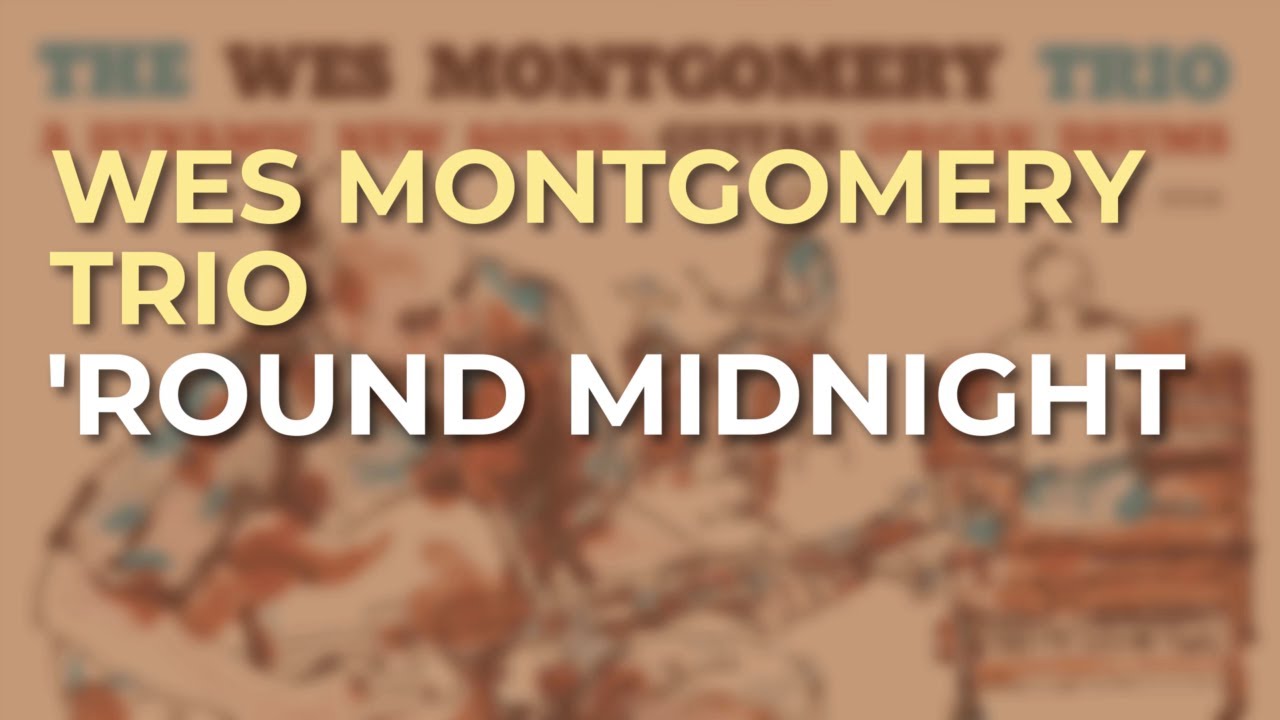 Wes Montgomery Trio - 'Round Midnight (Official Audio)