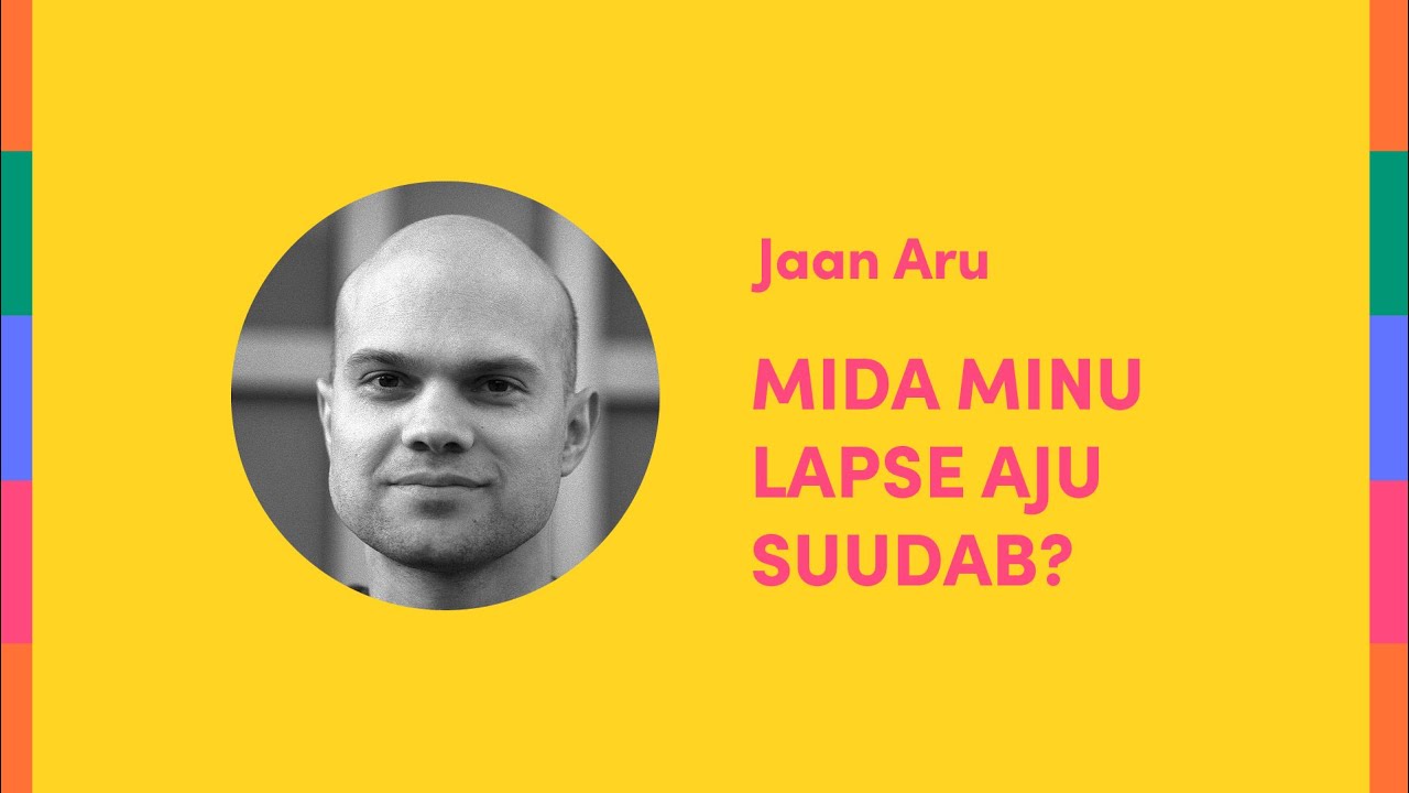 Mida minu lapse aju suudab? Jaan Aru
