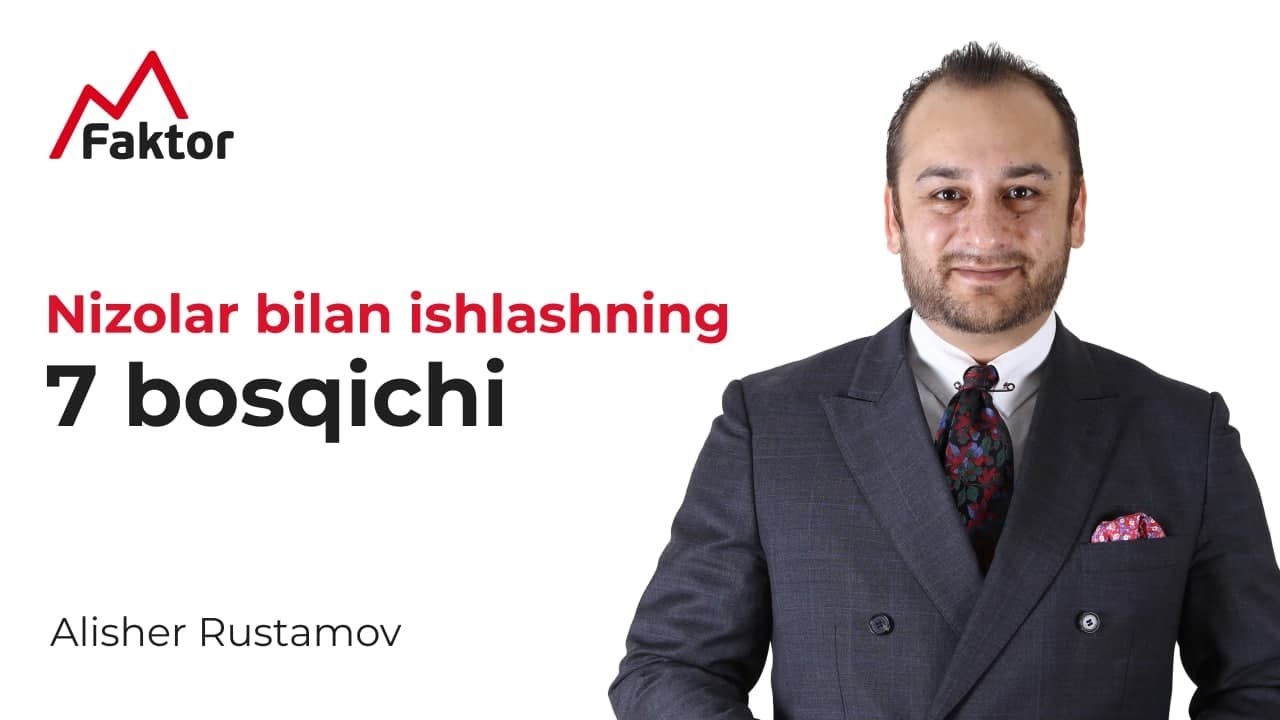 Nizolar bilan ishlashning 7 bosqichi | Alisher Rustamov