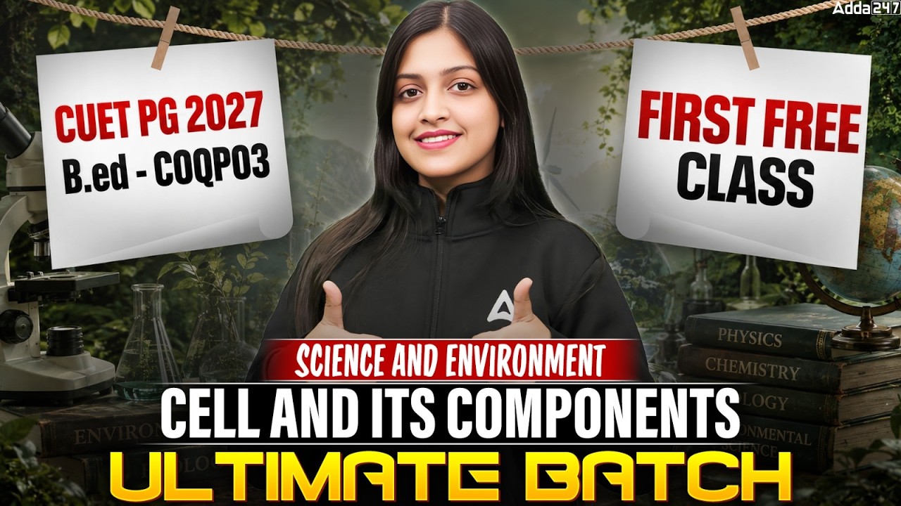 Science and Environment: Cell and It's Components | CUET PG 2027 B.Ed COQP03 Preparation