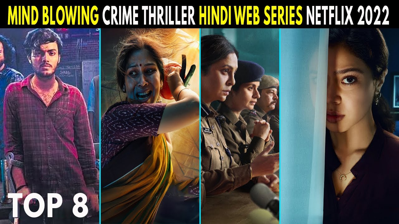 Top 8 Mind Blowing Crime Thriller Hindi Web Series Netflix 2022