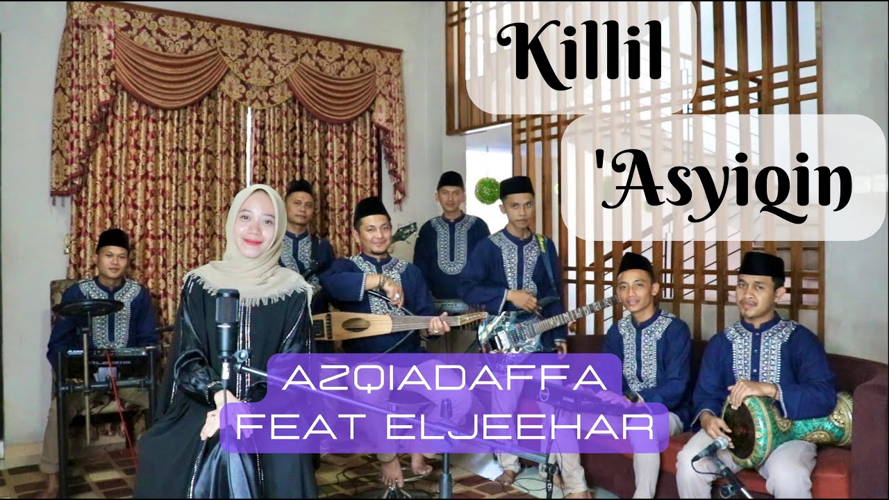 KILLIL 'ASYIQIN - AZQIADAFFA feat EL JEEHAR || cover