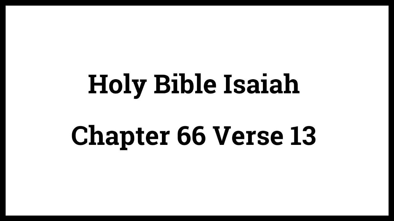 Holy Bible Isaiah 66:13