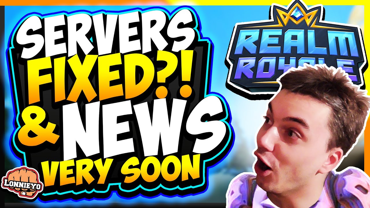 Servers FIXED?! & Realm Royale NEWS 