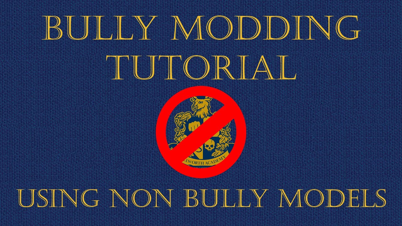BULLY MODDING TUTORIAL [USING NON BULLY MODELS] PART 2