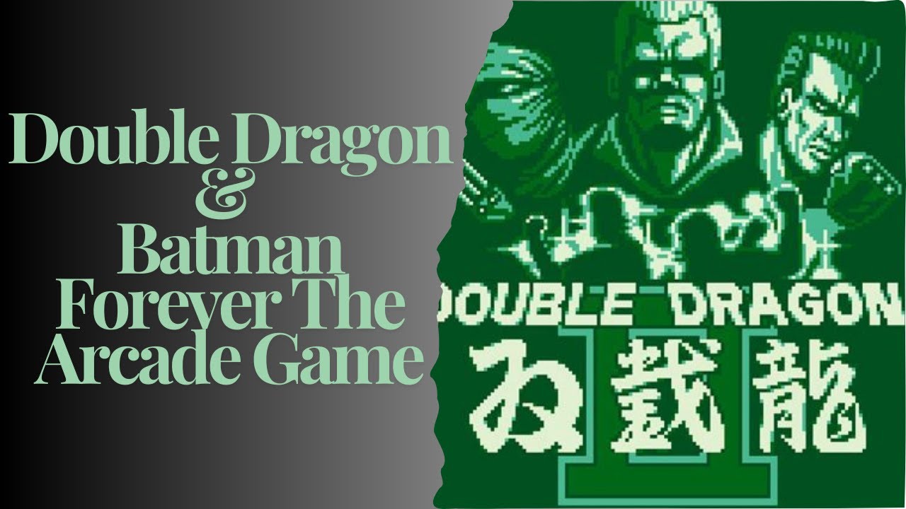 Double Dragon & Batman Forever The Arcade Game