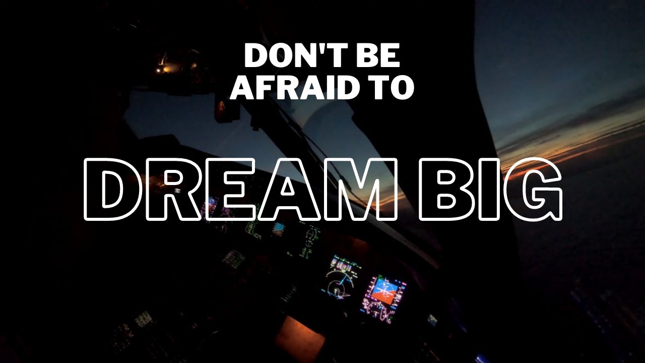 ✈ 4K - Don't be afraid to dream BIG