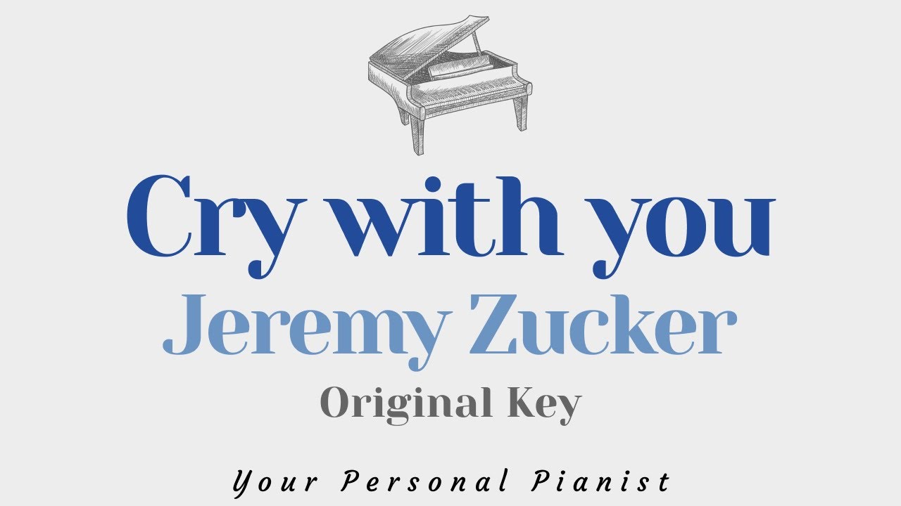 Cry with you - Jeremy Zucker (Original Key Karaoke) - Piano Instrumental Cover with Lyrics