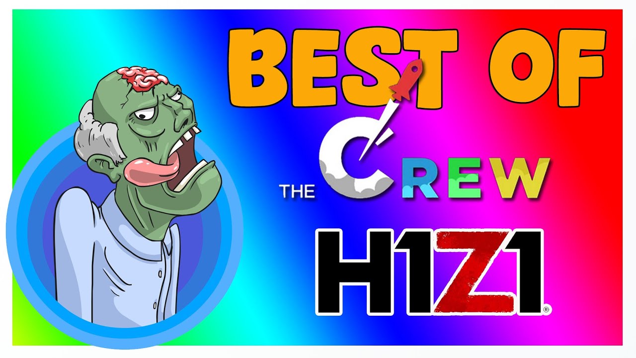 Best of H1Z1 (Best Of The Crew And Friends)