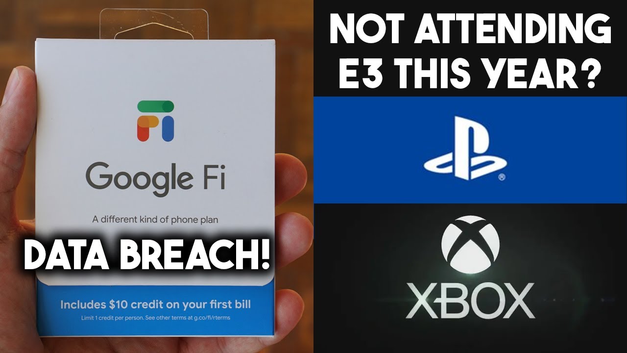 Sony & Microsoft skips E3, Google Fi data breach, Huawei export bans, new Artifact app