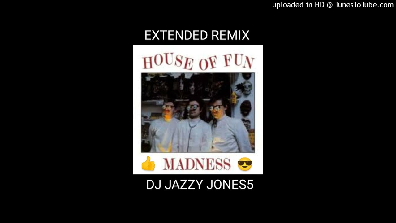 MADNESS-HOUSE OF FUN (The COMING OF AGE EXTRA FUN EXTENDED REMIX) by DJ JAZZY JONES5