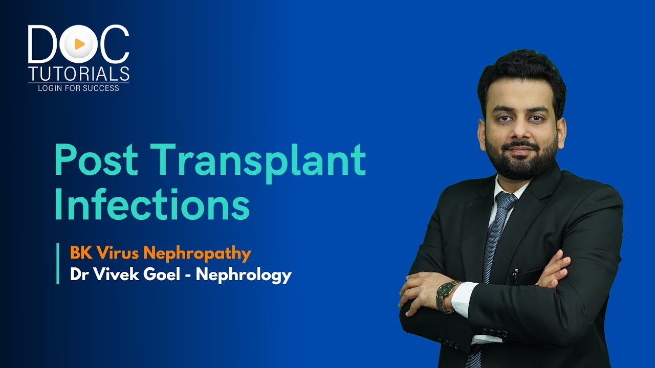 Post Transplant Infection | BK Virus Nephropathy By Dr Vivek Goyal | Nephrology | DocTutorials