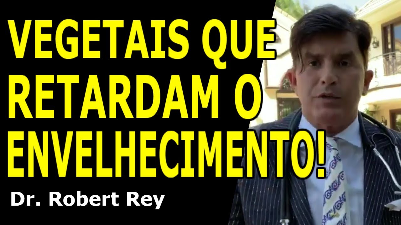 Dr. Rey - Vegetais que retardam o envelhecimento!