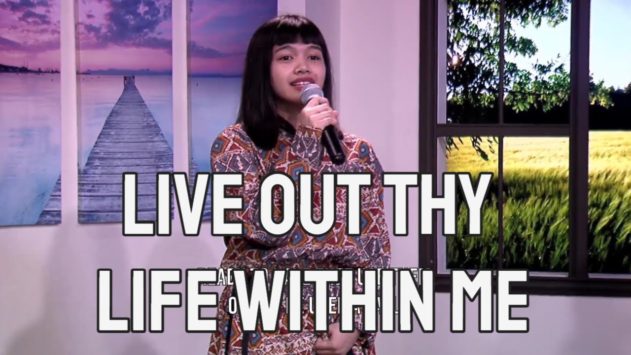 Live Out Thy Life Within Me