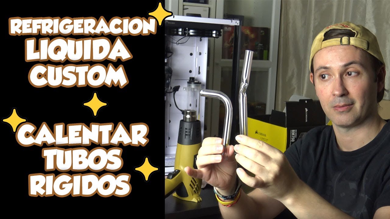 CÓMO CALENTAR TUBOS RÍGIDOS REFRIGERACIÓN LÍQUIDA CUSTOM | ACCESORIOS NECESARIOS
